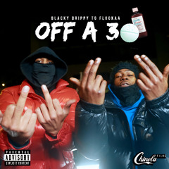 Blacky Drippy, TG Flockaa - Off A 30