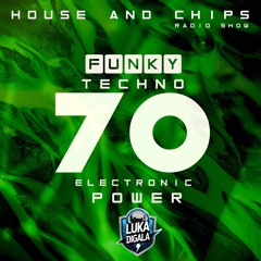 House and Chips #70 - Electronic Power Radio Show - FUNKY-TECHNO