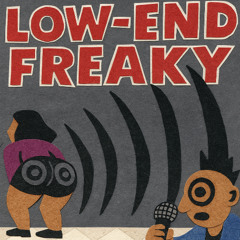 Low-end Freaky