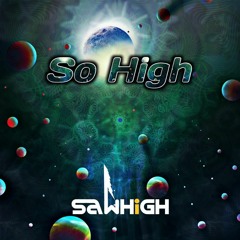 SawHigh - So High (OUT NOW)