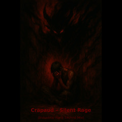 Crapaud - Silent Rage (Industrial Hard Techno Mix)