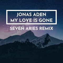 Jonas Aden - My Love Is Gone (Seven Aries Remix)