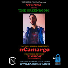 STUNNA Hosts THE GREENROOM with nCamargo Guest Mix February 15 2023