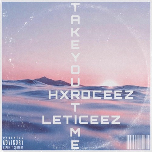 LetiCeez x HxrdCeez - Take Your Time (prod. by eddxe)