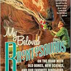 [DOWNLOAD] EPUB 📑 My Beloved Brontosaurus: On the Road with Old Bones, New Science,