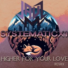 Jauz - Higher For Your Love (SystematicX1 Remix)