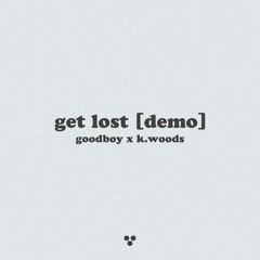 Get Lost (feat. K. Woods)