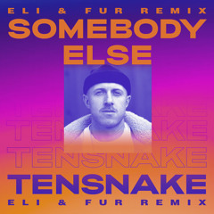 Tensnake feat. Boy Matthews - Somebody Else (Eli & Fur Remix)