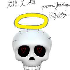until i die - (prod. bazinga x Sshoota)