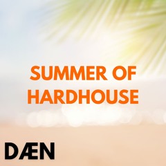 Summer of Hardhouse