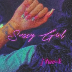 sassy girl [prod.flip!]