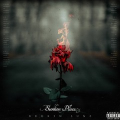 SUNKEN PLACE - BROK3N SUNZ