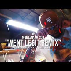 MONTANA OF 300 - WENT LEGIT (REMIX)