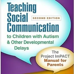 Teaching Social Communication to Children with Autism and Other Developmental Delays: The Proje