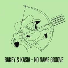 Bakey, Kasia - No Name Groove