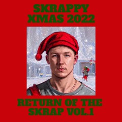 Skrappy: Return Of The Skrap Vol.1 (Xmas 2022 Mix)