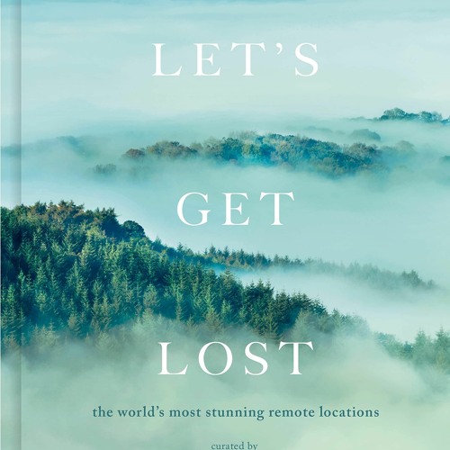 [PDF] Download Let's Get Lost: the world's most stunning remote locations Free