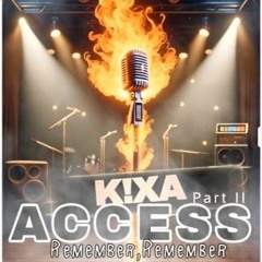 MC KIXA DJ ACCESS Part II: Remember, Remember