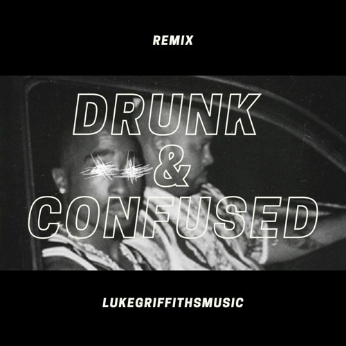 2Pac - Drunk & Confused (LukeGriffithsRemix)