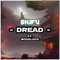Shifu - Dread Ft. Woodlock [6K Free Download]