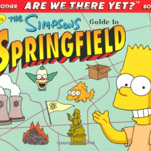 FREE EPUB 💚 The Simpsons Guide to Springfield (Are We There Yet?) by  Matt Groening