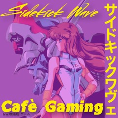 Sidekick Wave: CAFè GAMING