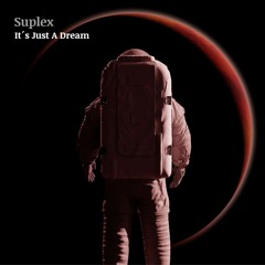 Suplex - It´s Just A Dream (Original Mix)