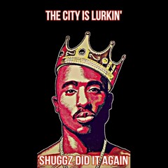 Shuggz - The City is Lurkin''