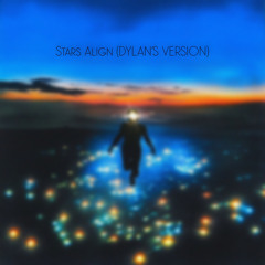 Stars Align (DYLAN’S VERSION)