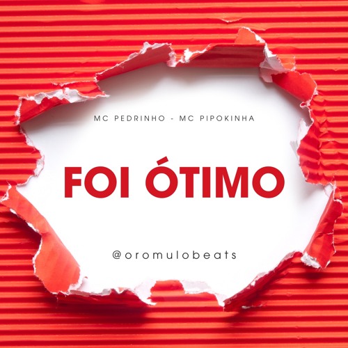FOI ÓTIMO- MC PIPOKINHA & MC PEDRINHO