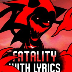 Fatality WITH LYRICS (Sonic.EXE Lyrical Cover) (Ft. @The Shipy Sea)