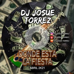 DONDE ESTA LA FIESTA - DJ JOSUE TORREZ