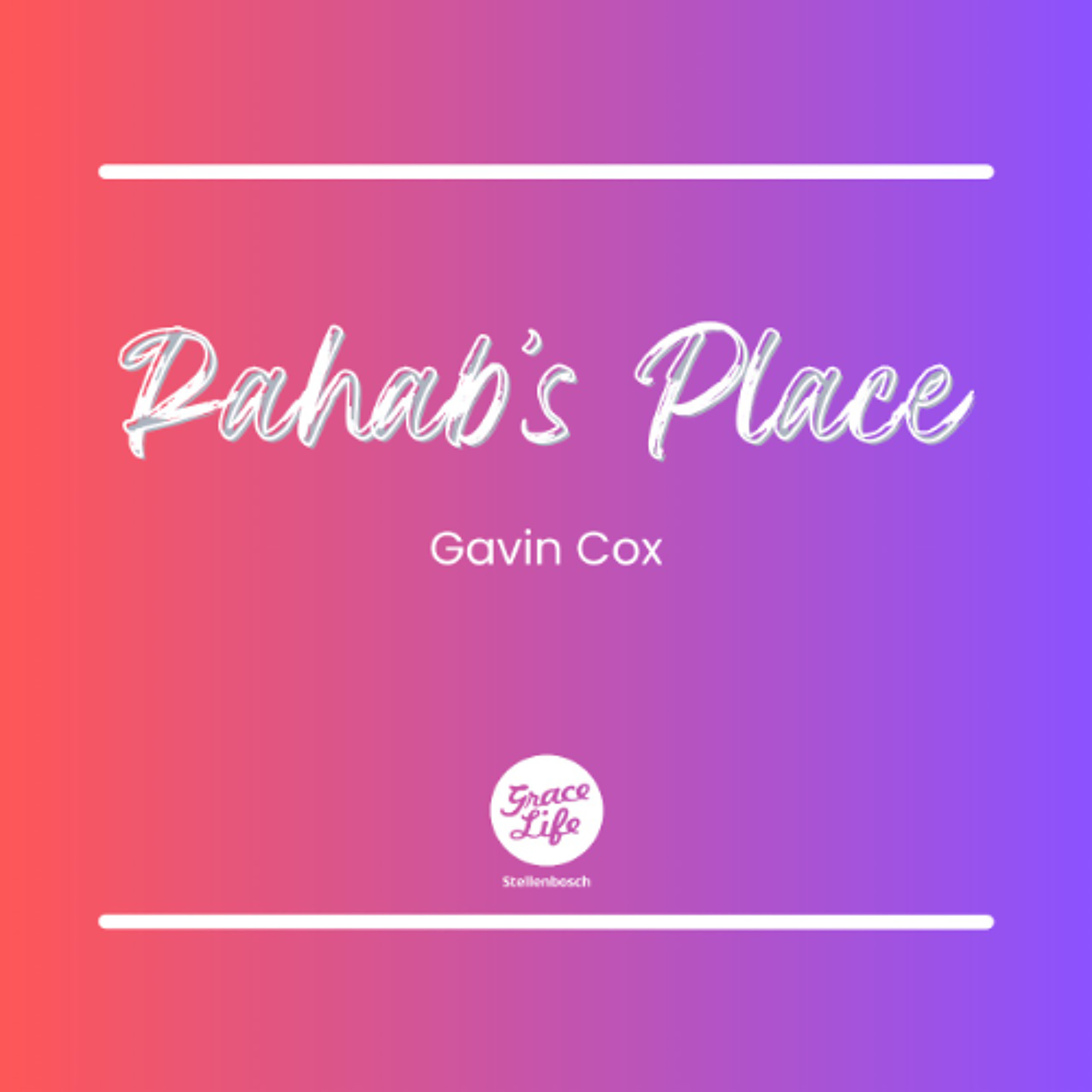This Is Love - Part 5 - Rahab's Place - Gavin Cox (Stellenbosch)