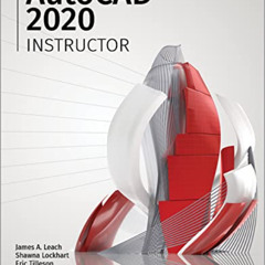 [Access] EBOOK 📜 AutoCAD 2020 Instructor by  James A. Leach,Shawna Lockhart,Eric Til