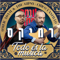 Omer Adam & The Gipsy - Todo És La Musica (Omer Maman Remix)