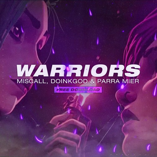 Warriors (Miscall, DoinkGod & Parra Mier Bootleg) FREE DOWNLOAD