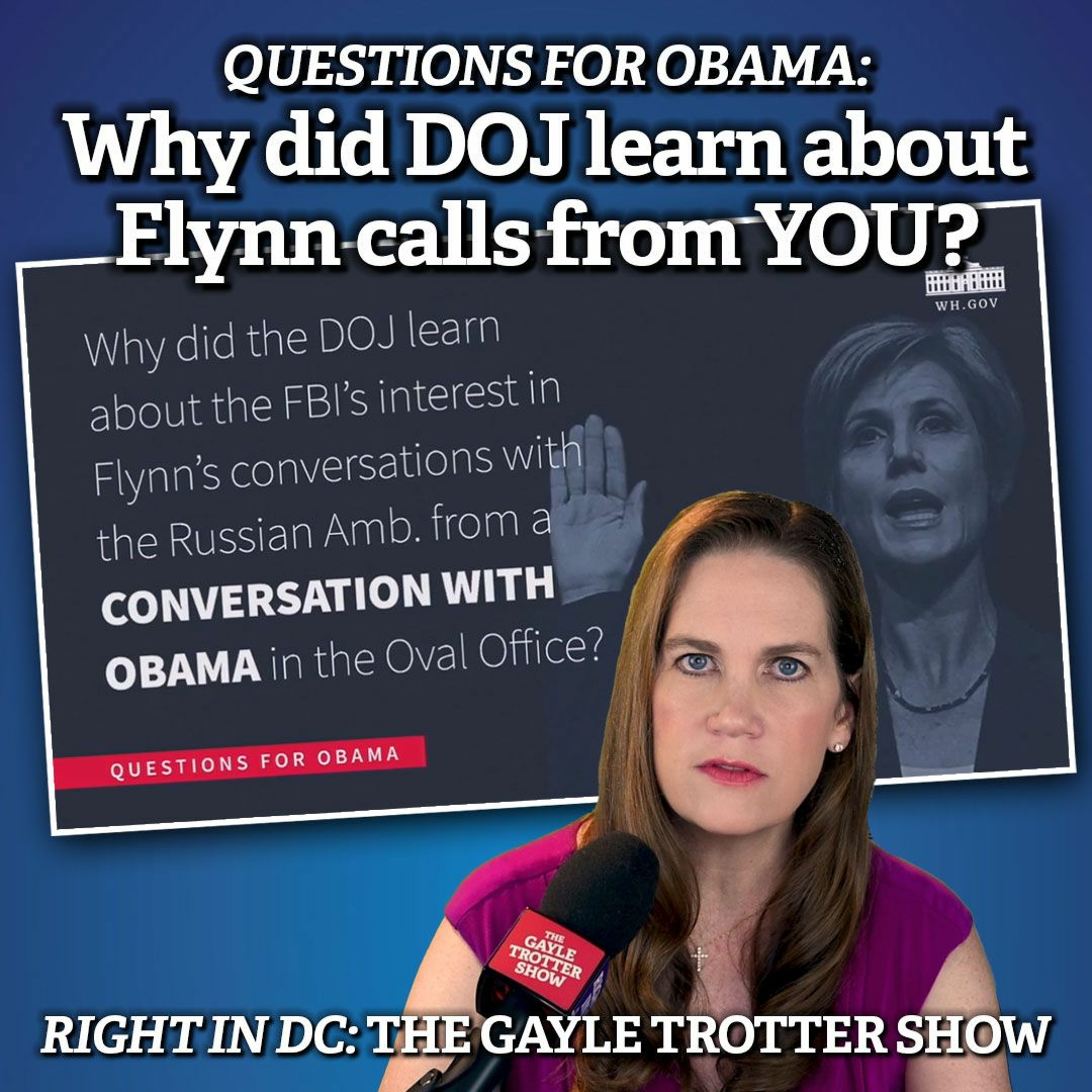 QUESTIONS FOR OBAMA #4: Why did DOJ learn about Flynn calls from YOU?  #OBAMAGATE episode artwork