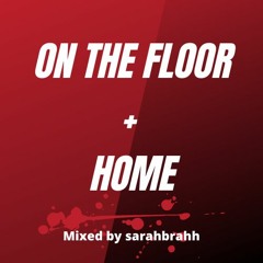 On The Floor (Twisted Melodiez Bootleg) and Home mixed together ( read the description)