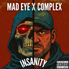 MAD EYE X COMPLEX - INSANITY