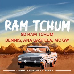 Dennis, Ana Castela, E MC GW - RAM TCHUM - EXTENDED EDIT 133BPM