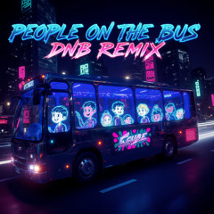 People on the Bus ( DNB Remix )