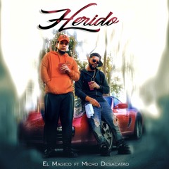 Herido - Micro Desacatao Ft Ariel BM El Magico (Prod. By Richard De La Oz) (Remix Young Die)