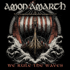 Amon Amarth "We Rule the Waves"