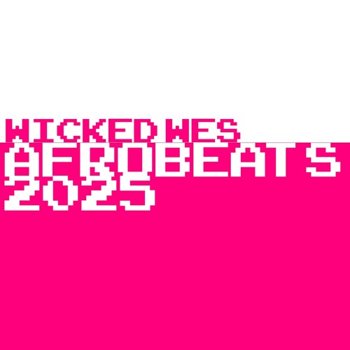 Stream Wicked Wes Afrobeat 2025 by WICKED WES Listen online for
