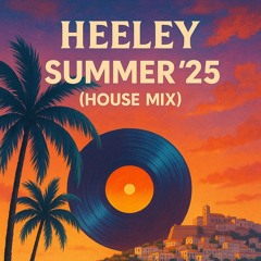 Heeley - Summer 25 (House Mix)