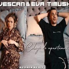 VESCAN & EVA TIMUSH - Colegi de apartament (DJ Eden extended)