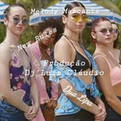 MelodyMarcante - New Rules - Dua Lipa - Produção - DJ Luiz Cláudio