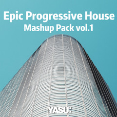 YASU Epic Progressive House Mashup Pack vol.1 (Free Download)