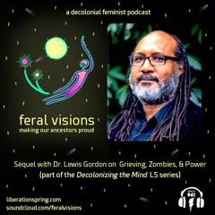 Dr. Lewis Gordon on Grieving, Zombies, & Power (FV Ep. 40)