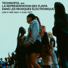 Technopol #25 La représentation des FLINTA dans les musiques électroniques - 17 Avril 2023